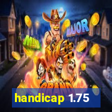 handicap 1.75